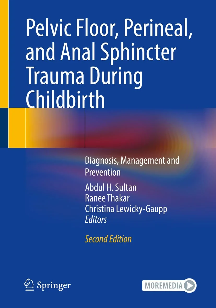 Coperta cărții "Pelvic Floor, Perineal, and Anal Sphincter Trauma During Childbirth. Diagnosis, Management and Prevention" de Abdul H. Sultan, Ranee Thakar, Christina Lewicky-Gaupp
