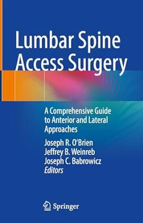 Coperta cărții "Lumbar Spine Access Surgery: A Comprehensive Guide to Anterior and Lateral Approaches" de Joseph R. O'Brien, Jeffrey B. Weinreb, Joseph C. Babrowicz