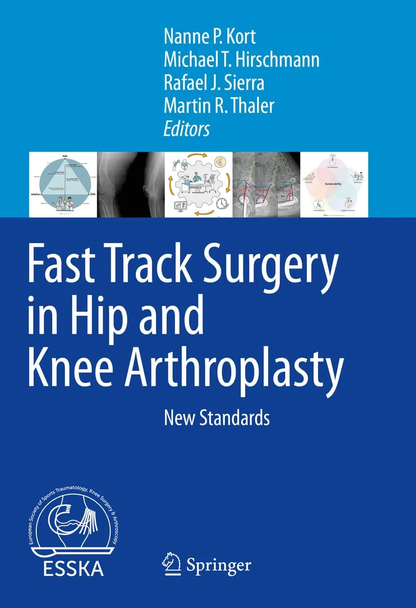 Coperta cărții "Fast Track Surgery in Hip and Knee Arthroplasty. New Standards" de Michael T. Hirschmann, Nanne P. Kort, Rafael J. Sierra, Martin R. Thaler