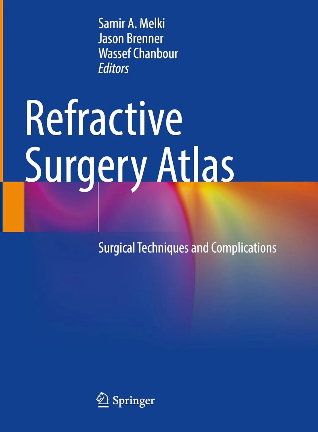 Coperta cărții "Refractive Surgery Atlas: Surgical techniques and complications" de Samir A. Melki, Jason Brenner, Wassef Chanbour
