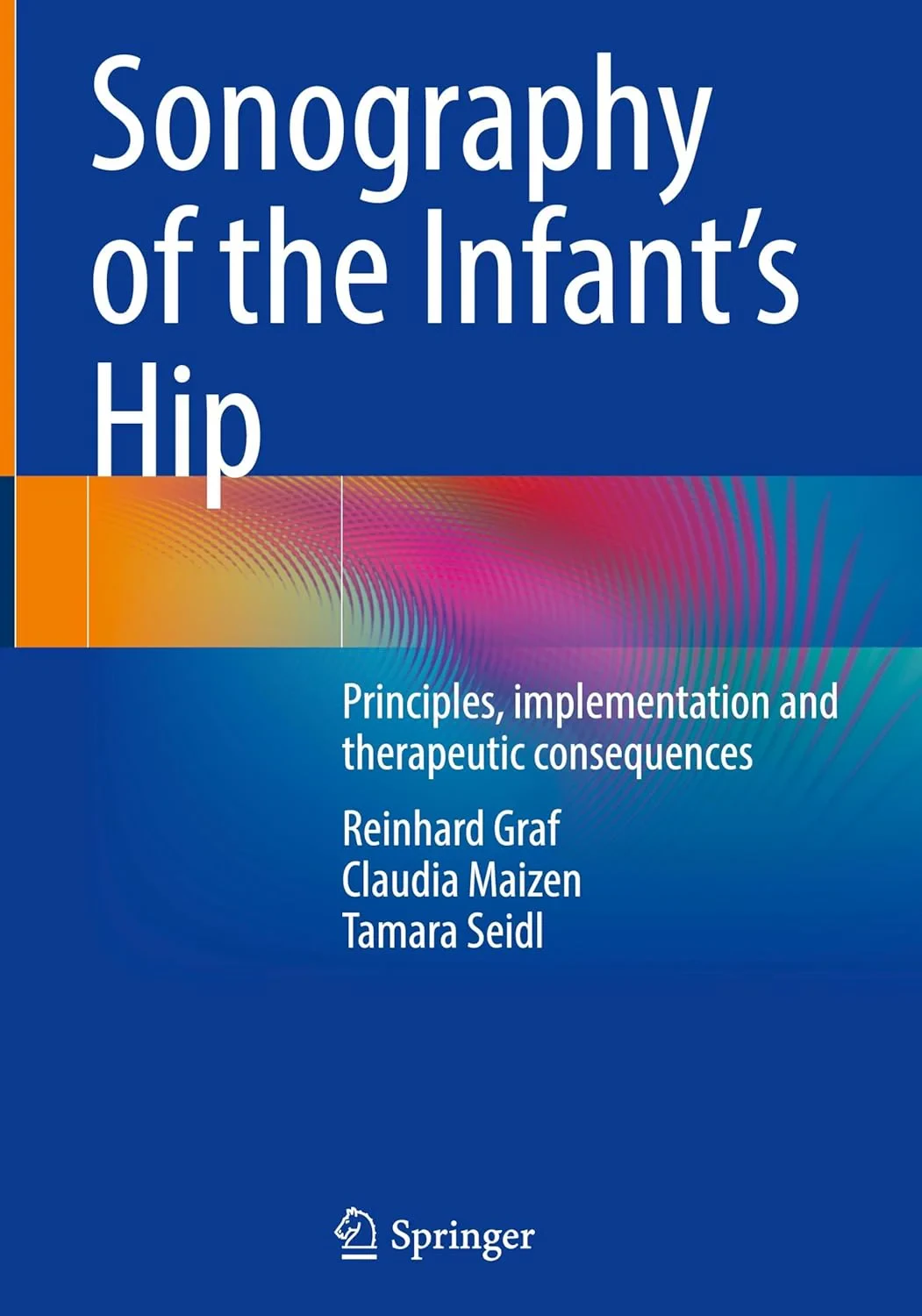 Coperta cărții "Sonography of the Infant’s Hip" de Reinhard Graf, Claudia Maizen, Tamara Seidl