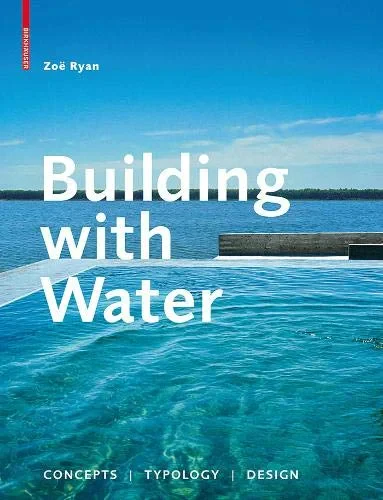 Coperta cărții "Building with Water: Concepts / Typology / Design" de Zoe Ryan