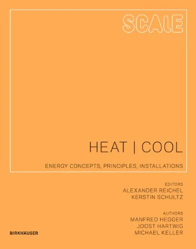 Coperta cărții "Heat - Cool: Energy Concepts, Principles, Installations (Scale)" de Manfred Hegger, Alexander Reichel, Joost Hartwig, Michael Keller, Kerstin Schultz