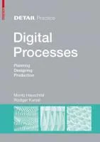 Coperta cărții "Digital Processes: Planning, Designing, Production" de Moritz Hauschild