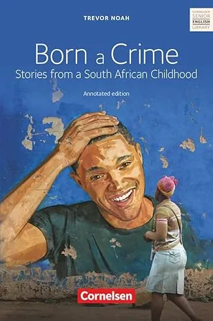 Coperta cărții "Born a Crime: Textband mit Annotationen. Ab 11. Schuljahr." de Trevor Noah