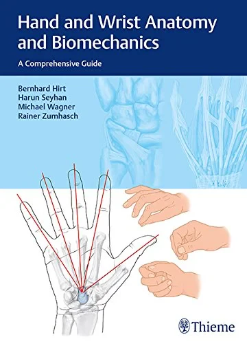 Coperta cărții "Hand and Wrist Anatomy and Biomechanics" de Bernhard Hirt, Harun Seyhan, Michael Wagner, Rainer Zumhasch