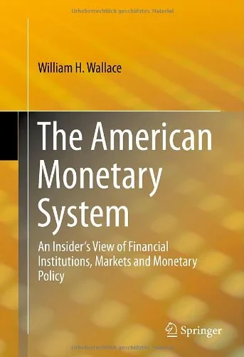 Coperta cărții "The American Monetary System: An InsiderÂ’s View of Financial Institutions, Markets and Monetary Policy" de William H. Wallace