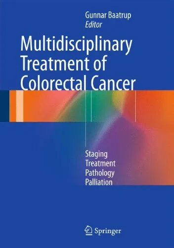 Coperta cărții "Multidisciplinary Treatment of Colorectal Cancer  Staging – Treatment – Pathology – Palliation" de Baatrup, Gunnar (Ed.)