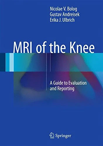 Coperta cărții "MRI of the Knee: A Guide to Evaluation and Reporting " de Bolog, Nicolae V., Andreisek, Gustav, Ulbrich, Erika J.