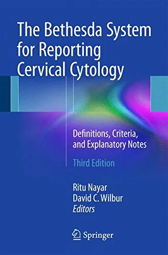 Coperta cărții "The Bethesda System for Reporting Cervical Cytology. Definitions, Criteria, and Explanatory Notes" de Nayar, Ritu, Wilbur, David (Eds.)