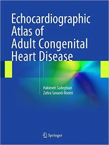 Coperta cărții "Echocardiographic Atlas of Adult Congenital Heart Disease 2015th Edition" de Hakimeh Sadeghian (Author), Zahra Savand-Roomi (Author)