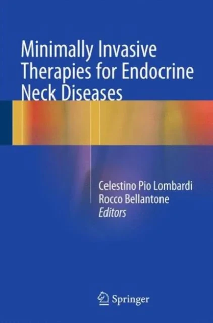 Coperta cărții "Minimally Invasive Therapies for Endocrine Neck Diseases" de Celestino Pio Lombardi, Rocco Bellantone