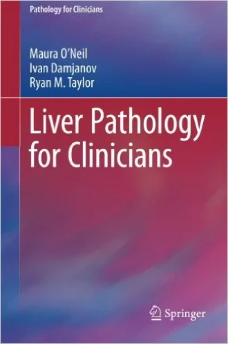 Coperta cărții "Liver Pathology for Clinicians 1st ed. 2015 Edition" de Maura O'Neil, Ivan Damjanov, Ryan M. Taylor