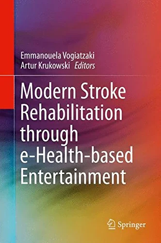 Coperta cărții "Modern Stroke Rehabilitation through e-Health-based Entertainment" de Emmanouela Vogiatzaki, Artur Krukowski