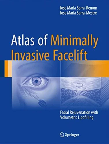 Coperta cărții "Atlas of Minimally Invasive Facelift: Facial Rejuvenation with Volumetric Lipofilling" de Jose Maria Serra-Renom, Jose Maria Serra-Mestre