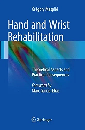 Coperta cărții "Hand and Wrist Rehabilitation. Theoretical Aspects and Practical Consequences" de Mespli�, Gr�gory