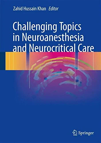 Coperta cărții "Challenging Topics in Neuroanesthesia and Neurocritical Care" de Zahid Hussain Khan