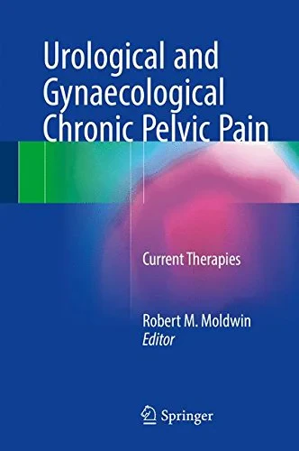 Coperta cărții "Urological and Gynaecological Chronic Pelvic Pain: Current Therapies" de Robert M. Moldwin