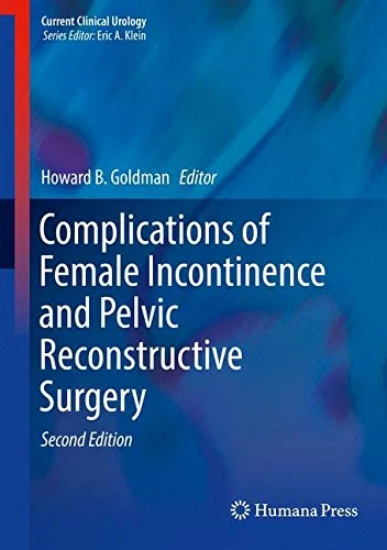 Coperta cărții "Complications of Female Incontinence and Pelvic Reconstructive Surgery " de Howard B. Goldman