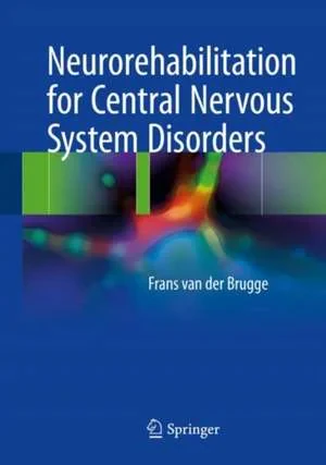 Coperta cărții "Neurorehabilitation for Central Nervous System Disorders" de Frans van der Brugge