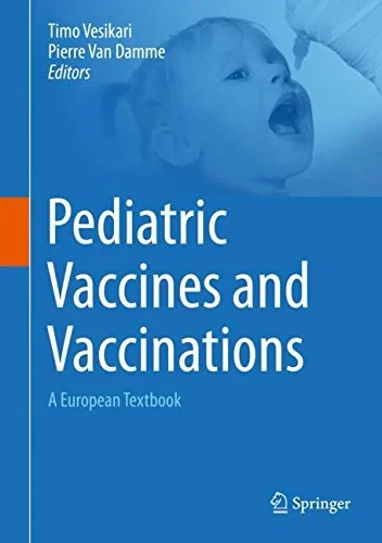 Coperta cărții "Pediatric Vaccines and Vaccinations: A European Textbook" de Timo Vesikari, Pierre Van Damme