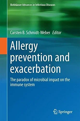 Coperta cărții "Allergy Prevention and Exacerbation: The Paradox of Microbial Impact on the Immune System (BirkhÃƒÂ¤user Advances in Infectious Diseases)" de Carsten B. Schmidt-Weber