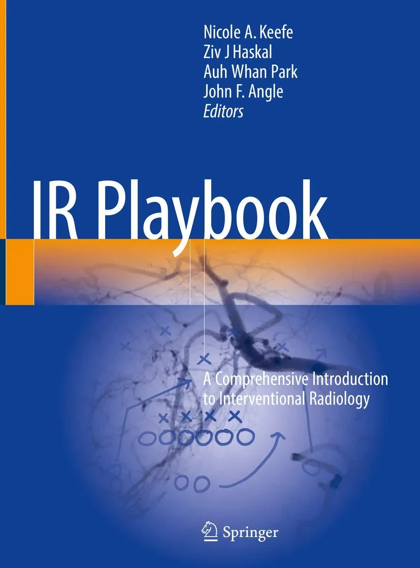 Coperta cărții "IR Playbook" de Nicole A. Keefe; Ziv J Haskal; Auh Whan Park; John F. Angle, Nicole A. Keefe, Ziv J Haskal, Auh Whan Park, John F. Angle