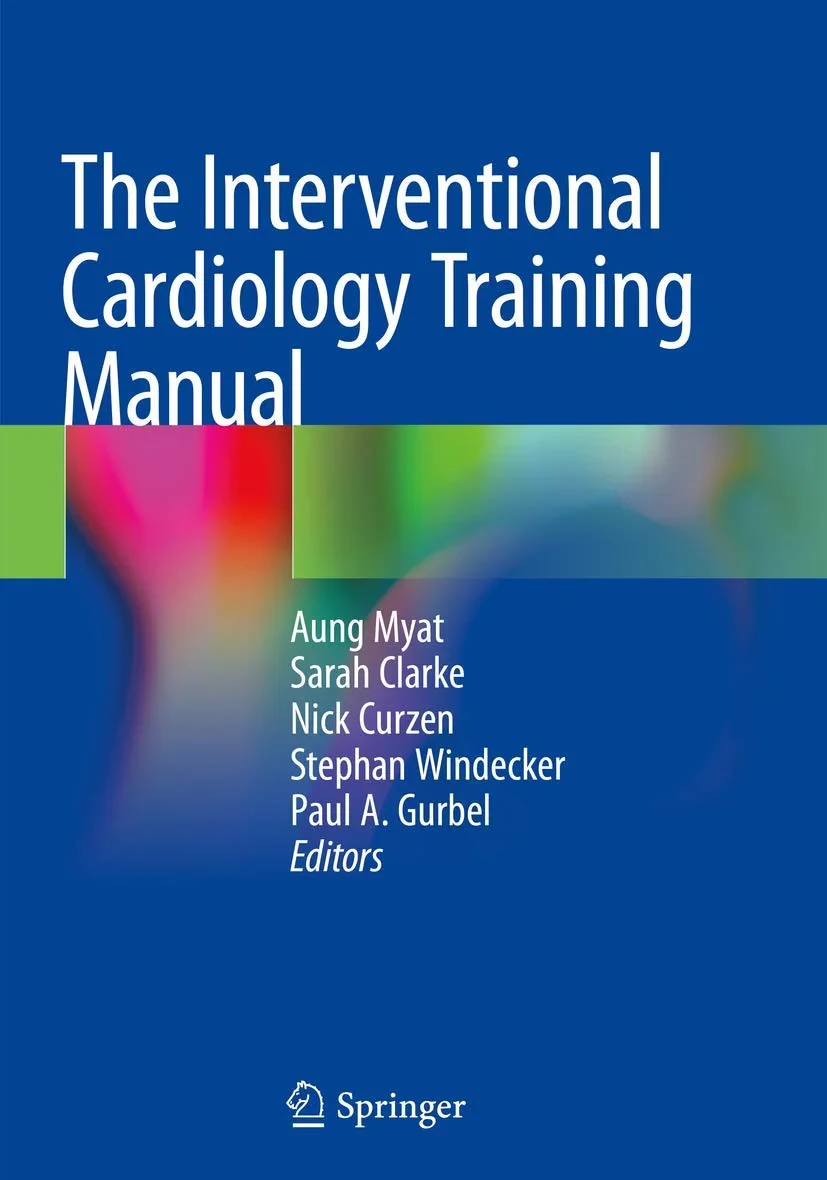 Coperta cărții "The Interventional Cardiology Training Manual" de Nick Curzen, Aung Myat, Sarah Clarke, Stephan Windecker, Paul A. Gurbel