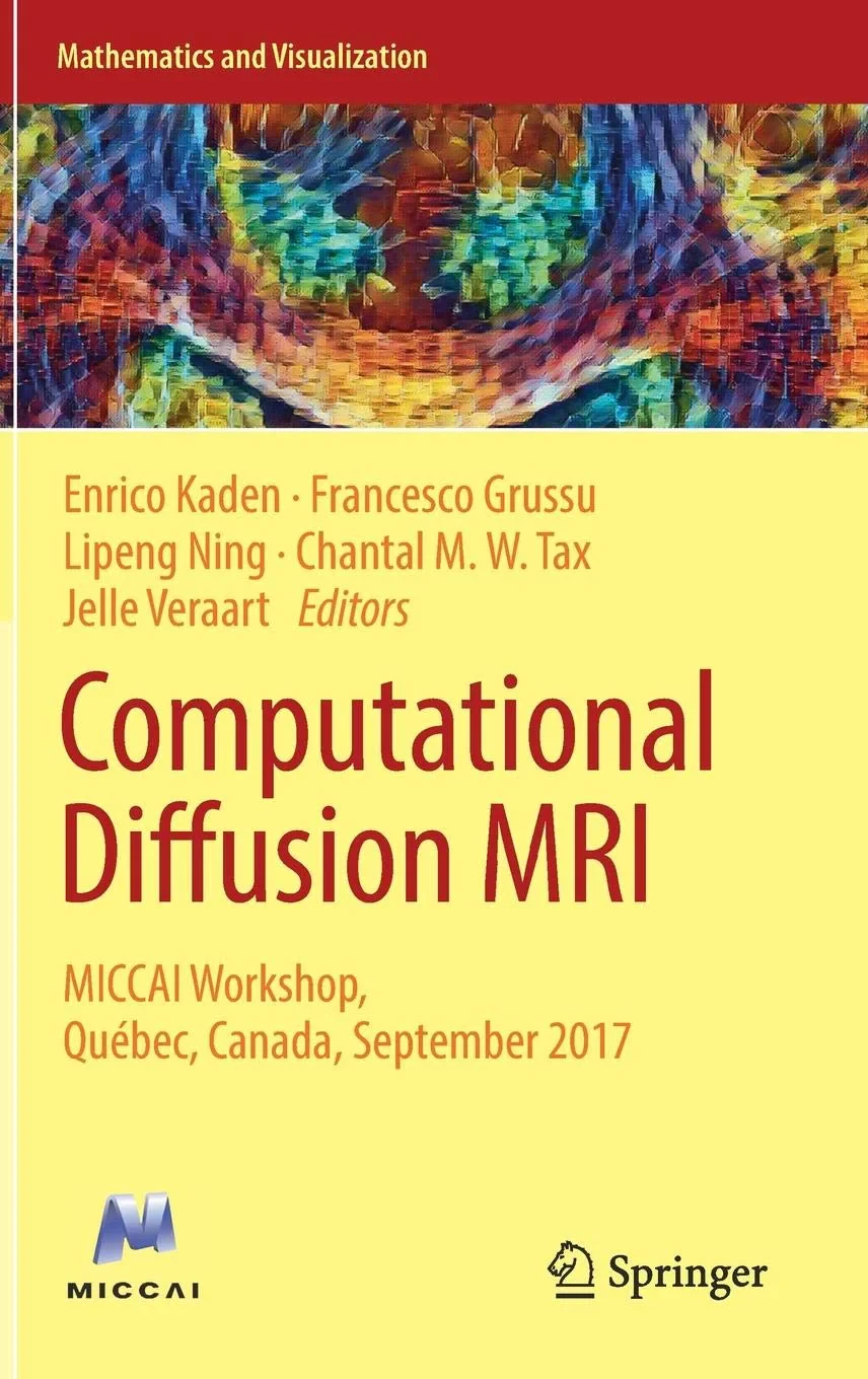 Coperta cărții "Computational Diffusion MRI: MICCAI Workshop, Québec, Canada, September 2017" de Enrico Kaden, Francesco Grussu, Lipeng Ning
