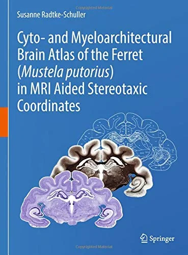 Coperta cărții "Cyto- and Myeloarchitectural Brain Atlas of the Ferret (Mustela putorius) in MRI Aided Stereotaxic Coordinates" de Susanne Radtke-Schuller