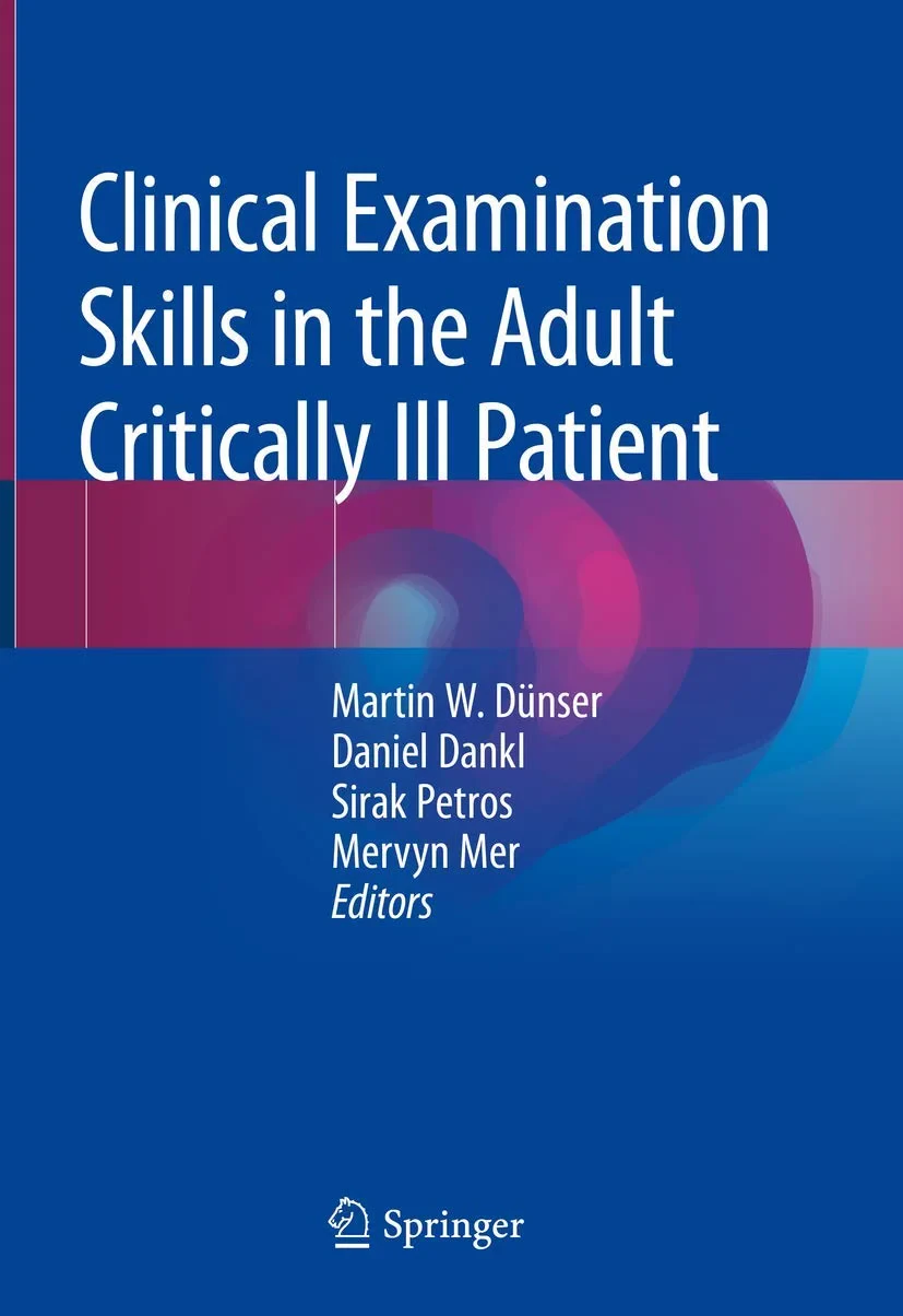 Coperta cărții "Clinical Examination Skills in the Adult Critically Ill Patient" de Daniel Dankl (Editor), Sirak Petros (Editor), Mervyn Mer, Martin W. Dünser (Editor)