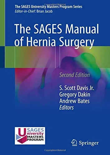 Coperta cărții "The SAGES Manual of Hernia Surgery" de Jr., Davis, S. Scott, Dakin, Gregory, Bates, Andrew