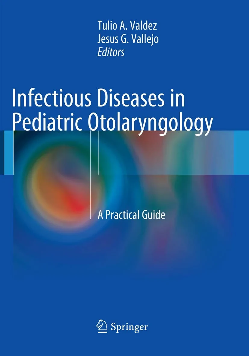 Coperta cărții "Infectious Diseases in Pediatric Otolaryngology: A Practical Guide " de Tulio Valdez, Jesus Vallejo