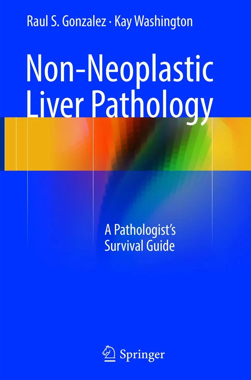 Coperta cărții "Non-Neoplastic Liver Pathology: A Pathologist’s Survival Guide " de Raul S. Gonzalez, Kay Washington
