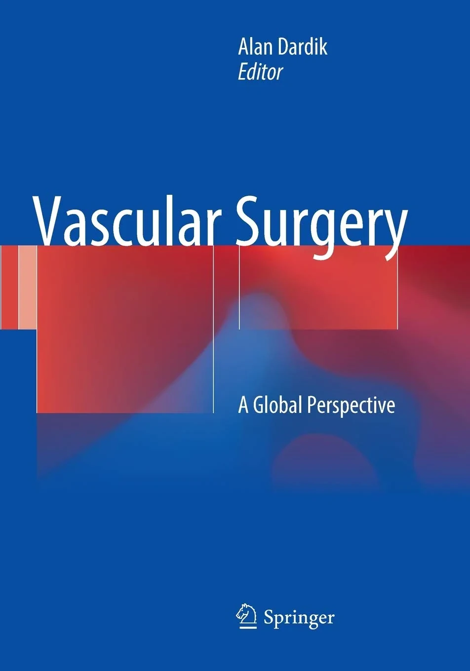 Coperta cărții "Vascular Surgery: A Global Perspective" de ALAN DARDIK