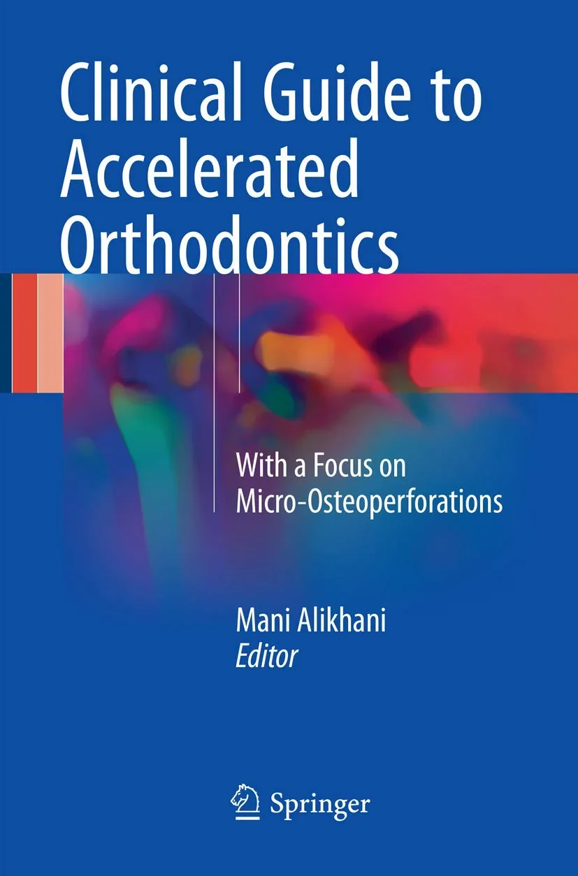 Coperta cărții "Clinical Guide to Accelerated Orthodontics: With a Focus on Micro-Osteoperforations" de Mani Alikhani