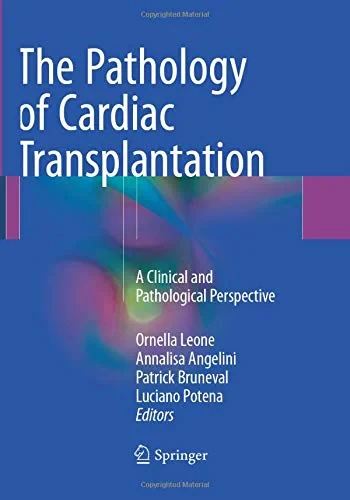 Coperta cărții "The Pathology of Cardiac Transplantation: A clinical and pathological perspective" de Ornella Leone, Annalisa Angelini, Patrick Bruneval, Luciano Potena