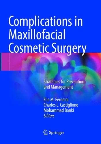 Coperta cărții "Complications in Maxillofacial Cosmetic Surgery: Strategies for Prevention and Management" de Elie M. Ferneini, Charles L. Castiglione, Mohammad Banki