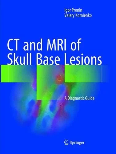 Coperta cărții "CT and MRI of Skull Base Lesions: A Diagnostic Guide" de Igor Pronin, Valery Kornienko