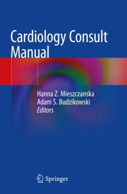 Coperta cărții "Cardiology Consult Manual" de Hanna Z. Mieszczanska, Adam S. Budzikowski