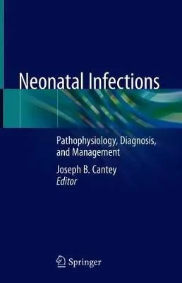Coperta cărții "Neonatal Infections: Pathophysiology, Diagnosis, and Management" de Joseph B. Cantey