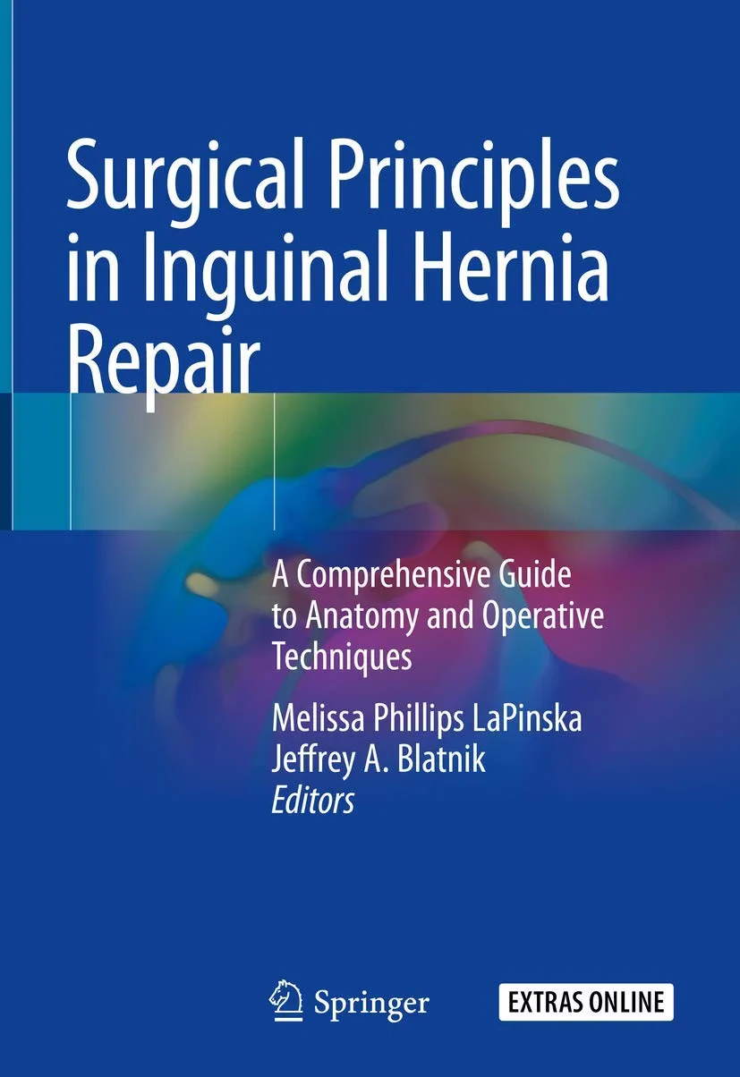 Coperta cărții "Surgical Principles in Inguinal Hernia Repair: A Comprehensive Guide to Anatomy and Operative Techniques" de Melissa Phillips LaPinska, Jeffrey A. Blatnik