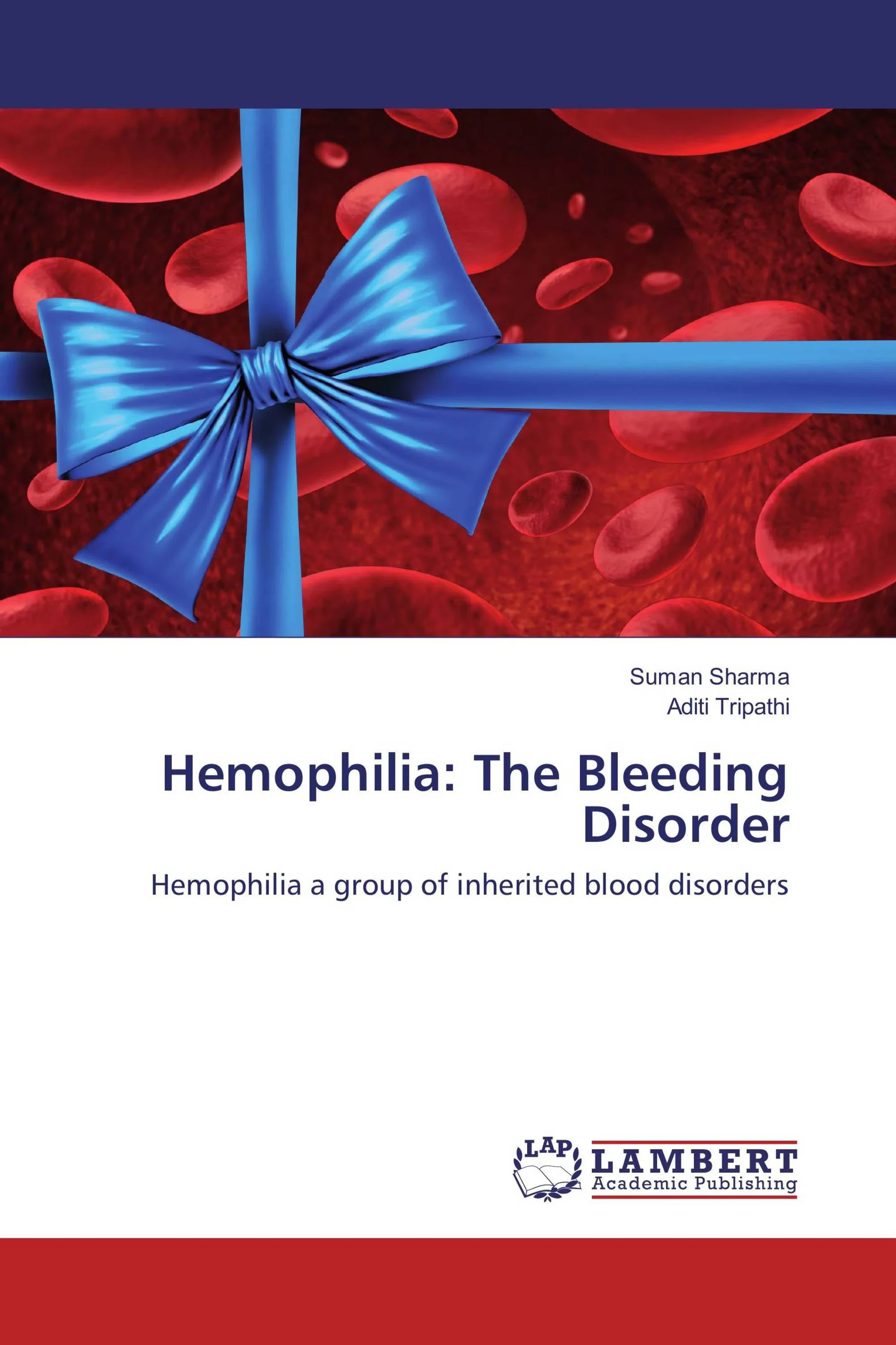 Coperta cărții "Hemophilia: The Bleeding Disorder. Hemophilia a group of inherited blood disorders" de Suman Sharma