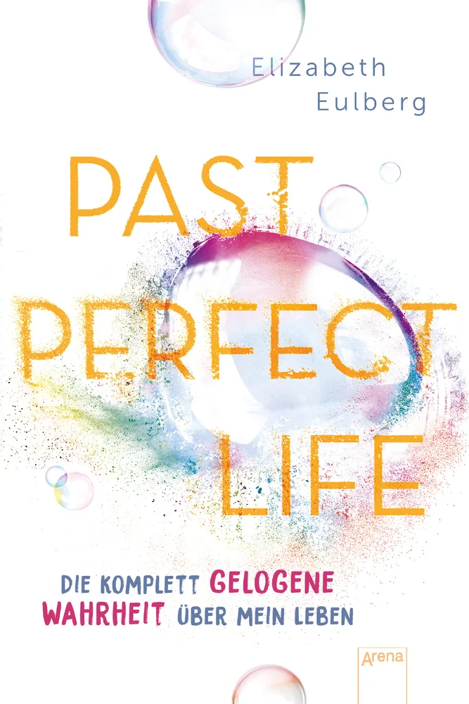 Coperta cărții "Past Perfect Life. Die komplett gelogene Wahrheit uber mein Leben" de Elizabeth Eulberg