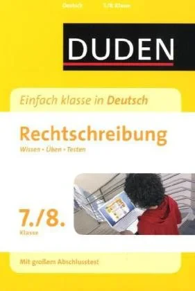 Coperta cărții "Duden - Einfach klasse in Deutsch. Rechtschreibung 7./8. Klasse: Wissen - Üben - Testen" de Birgit Kölmel