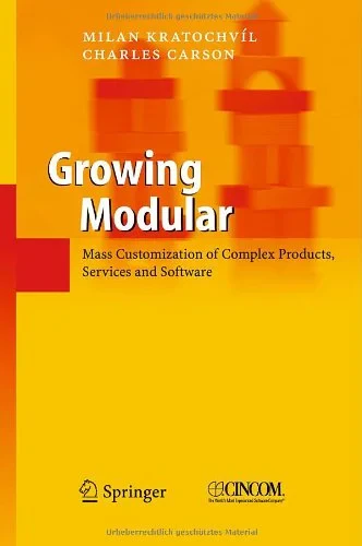 Coperta cărții "Growing Modular: Mass Customization of Complex Products, Services and Software" de Charles Carson, Milan Kratochvíl