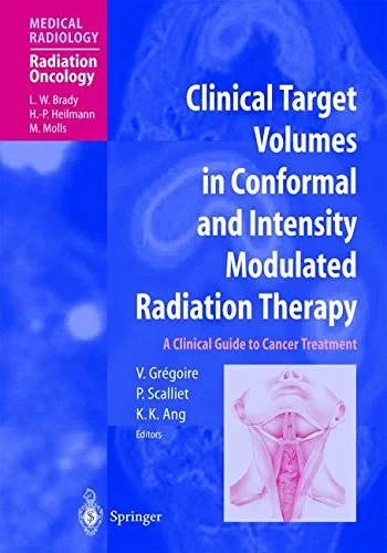 Coperta cărții "Clinical Target Volumes in Conformal and Intensity Modulated Radiation Therapy. A Clinical Guide to Cancer Treatment" de Gregoire, Vincent, Scalliet, Pierre, Ang, Kie-Kian