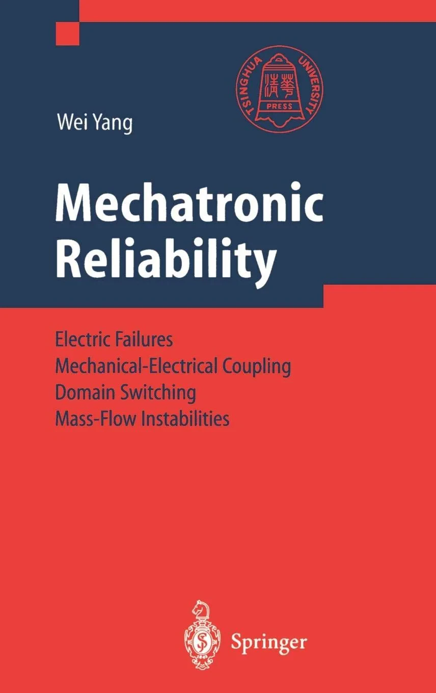 Coperta cărții "Mechatronic Reliability: Electric Failures, Mechanical-electrical Coupling, Domain Switching, Mass-flow Instabilities" de Wei Yang