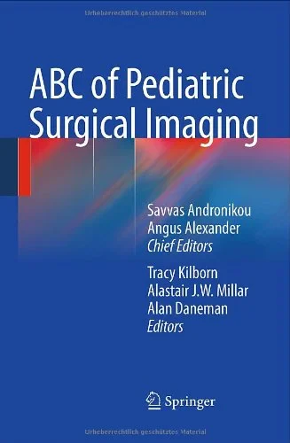 Coperta cărții "ABC of Pediatric Surgical Imaging" de Savvas Andronikou, Tracy Kilborn, Angus Alexander, Alastair J. W. Millar, Alan Daneman