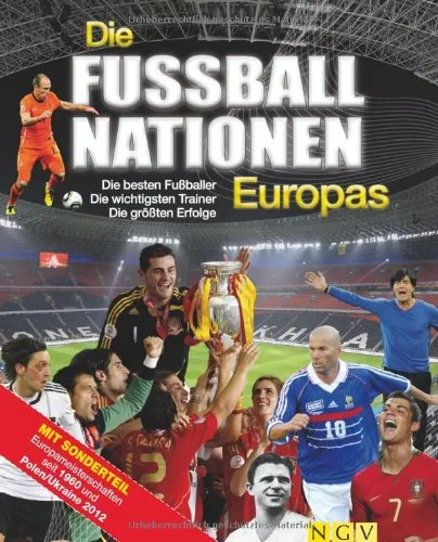 Coperta cărții "Die Fußballnationen Europas: Die besten Fußballer - Die wichtigsten Trainer - Die größten Erfolge" de Jens Dreisbach